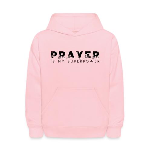 Prayer is my Superpower - Kids' Hoodie