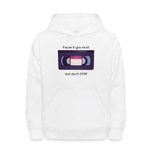 Pause bud don't Stop VHS - Kids' Hoodie