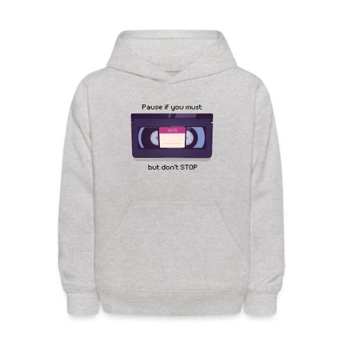 Pause bud don't Stop VHS - Kids' Hoodie