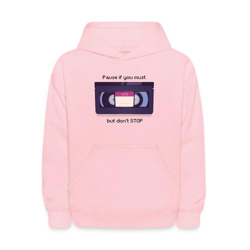 Pause bud don't Stop VHS - Kids' Hoodie