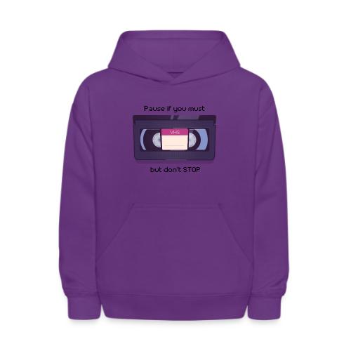 Pause bud don't Stop VHS - Kids' Hoodie