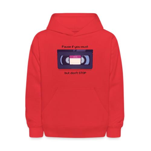 Pause bud don't Stop VHS - Kids' Hoodie