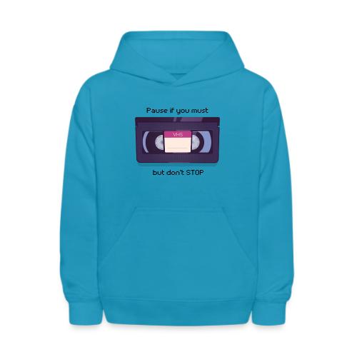 Pause bud don't Stop VHS - Kids' Hoodie