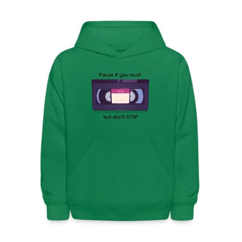 Pause bud don't Stop VHS - Kids' Hoodie