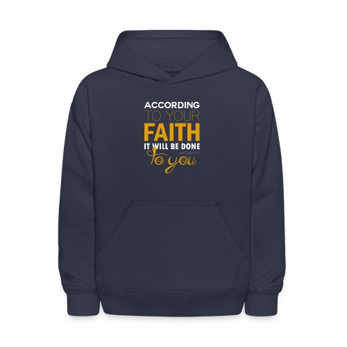 According to your faith it will be done to you - Kids' Hoodie