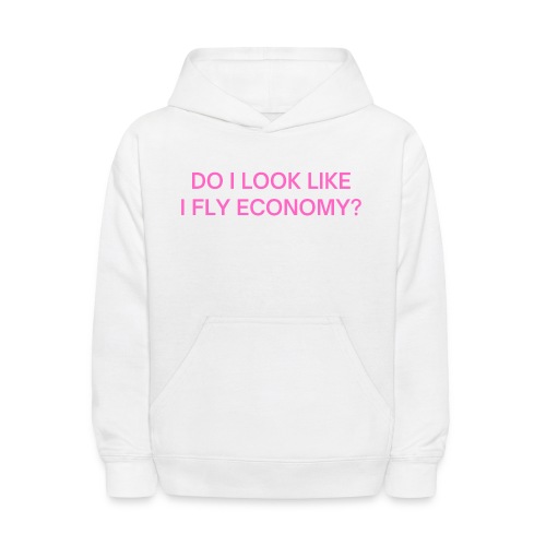 Do I Look Like I Fly Economy? (in pink letters) - Kids' Hoodie