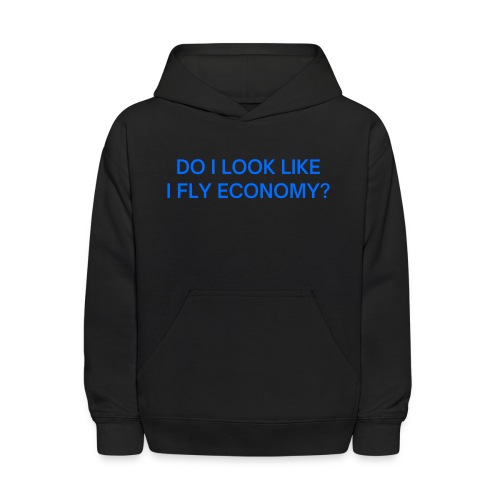 Do I Look Like I Fly Economy? (in blue letters) - Kids' Hoodie