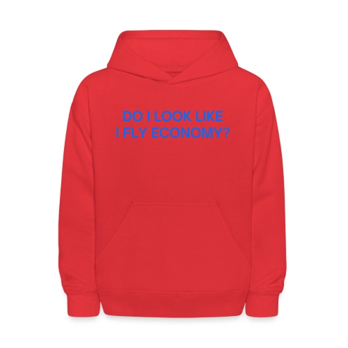Do I Look Like I Fly Economy? (in blue letters) - Kids' Hoodie