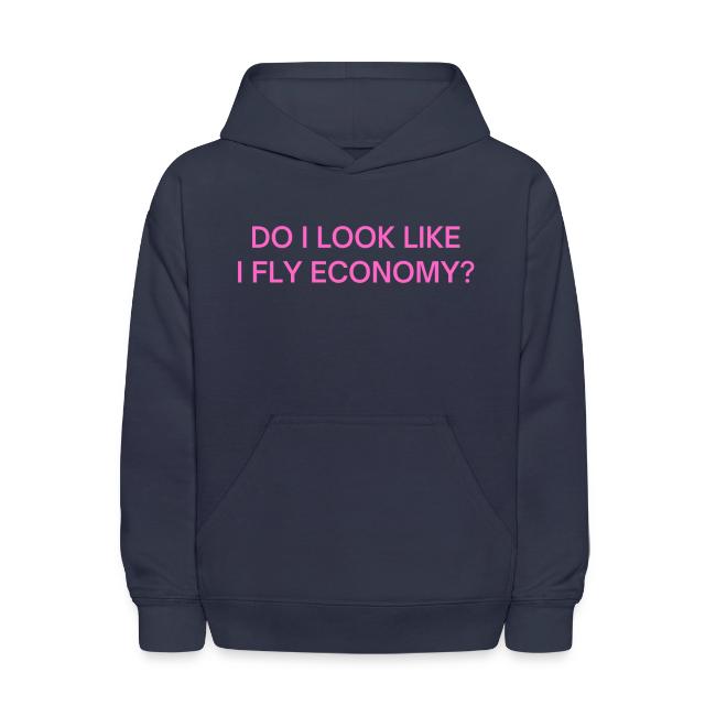 Do I Look Like I Fly Economy? (in pink letters)