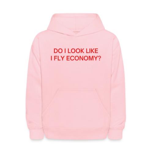 Do I Look Like I Fly Economy? (in red letters) - Kids' Hoodie