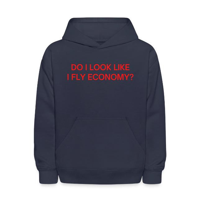 Do I Look Like I Fly Economy? (in red letters)