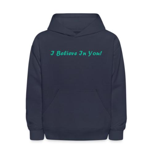 I Believe In You! - Kids' Hoodie