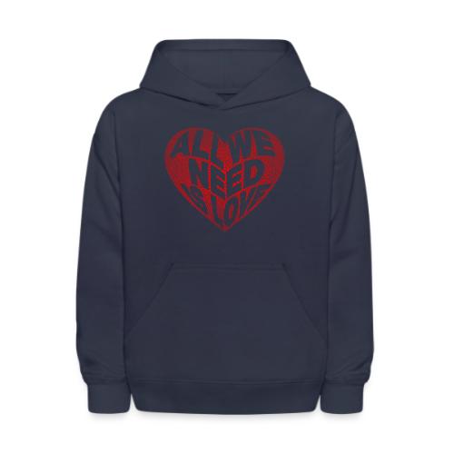 All We Need is Love in Heart - Kids' Hoodie