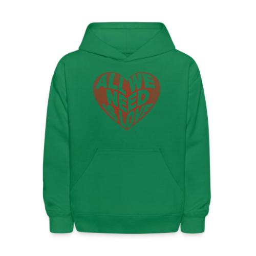 All We Need is Love in Heart - Kids' Hoodie
