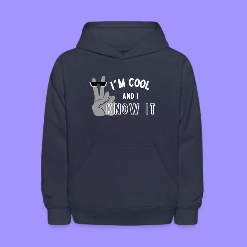 I'm Cool and I Know It - Fun Self Affirmation- Wht - Kids' Hoodie
