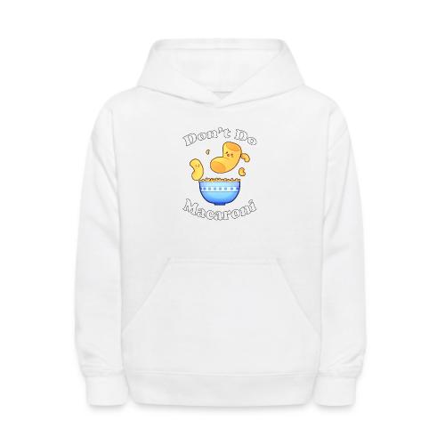 Don't Do Macaroni - Kids' Hoodie