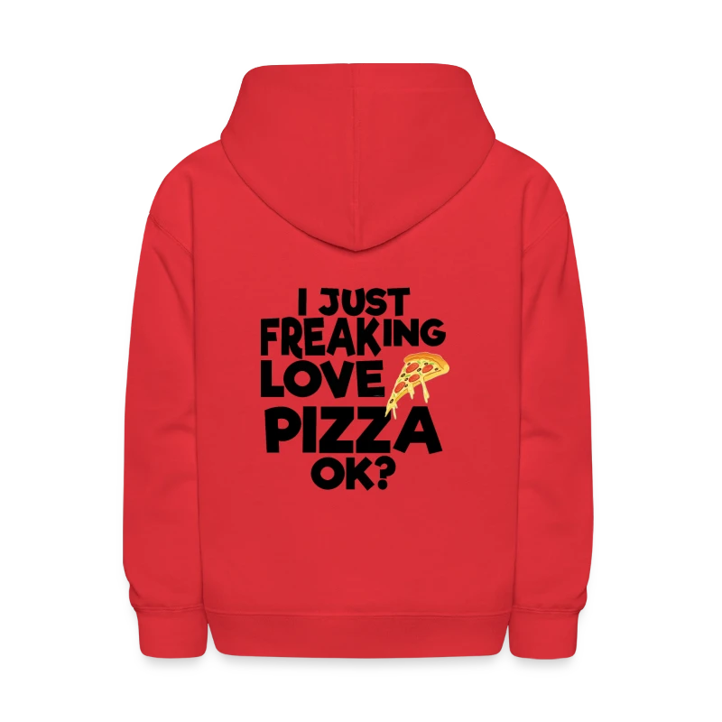 I JUST FREAKING LOVE PIZZA OK? T-Shirt Gift Tee - Kids' Hoodie