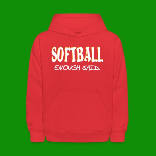 Softball Enough Said - Kids' Hoodie