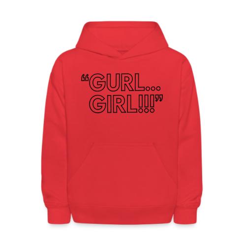 GURL… GIRL!!! Meme Quote Typography - Kids' Hoodie
