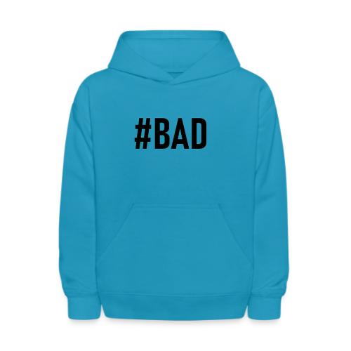 #BAD - Kids' Hoodie