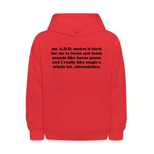 ADD Magic Funny Quote - Kids' Hoodie