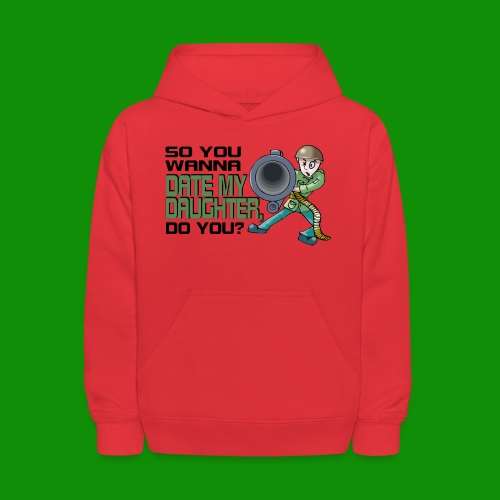 So You Wanna Date My Daughter - Kids' Hoodie