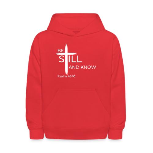 Be still and know that I AM GOD - Psalm 46:10 - Kids' Hoodie