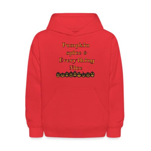 Pumpkin spice& everything nice - Kids' Hoodie