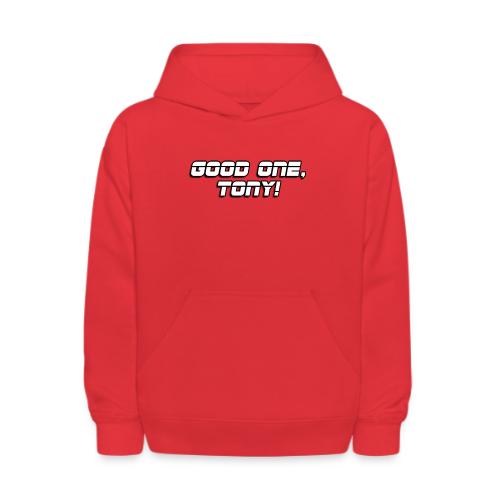 GOOD ONE, TONY! (text only) - Kids' Hoodie
