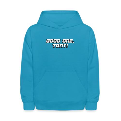 GOOD ONE, TONY! (text only) - Kids' Hoodie
