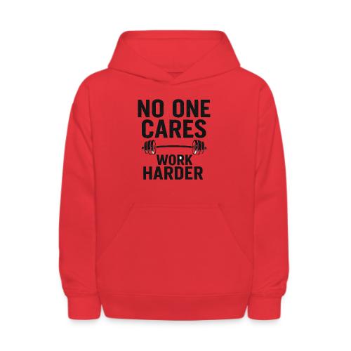 No One Cares, Work Harder – Gritty Motivational - Kids' Hoodie