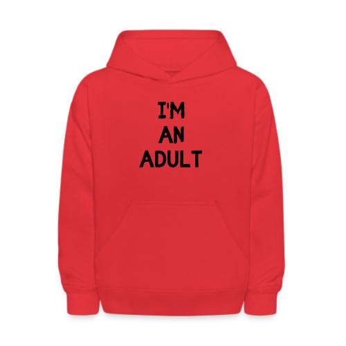 I'M AN ADULT t-shirt - Kids' Hoodie