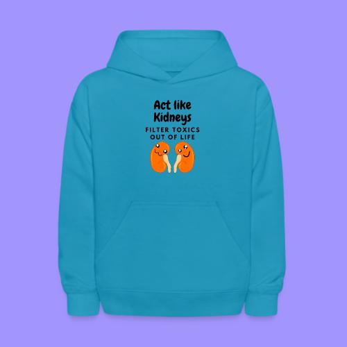 Act Like Kidneys - Kidney Function - Kids' Hoodie