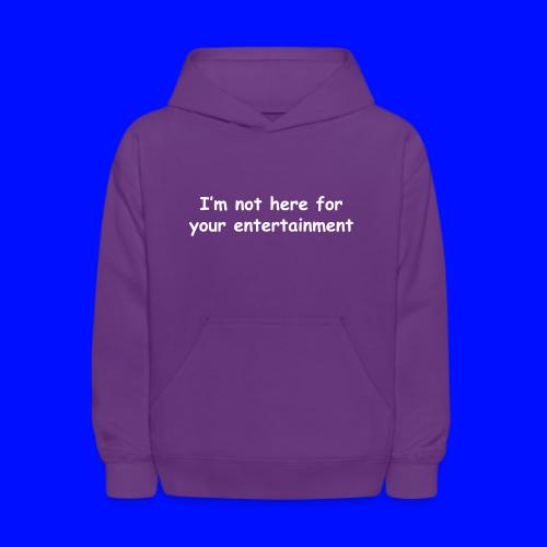 Not Your Entertainment - Kids' Hoodie