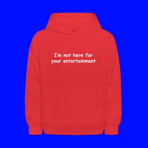 Not Your Entertainment - Kids' Hoodie