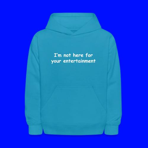 Not Your Entertainment - Kids' Hoodie