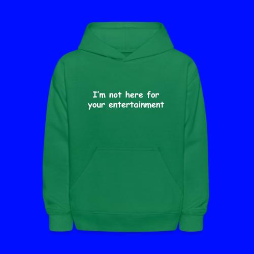 Not Your Entertainment - Kids' Hoodie