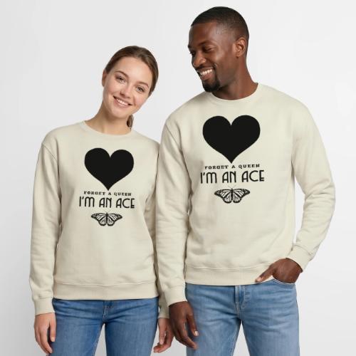 Forget A Queen I'm An Ace - Unisex Crewneck Sweatshirt