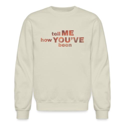 tell me how you've been BOLD - Unisex Crewneck Sweatshirt