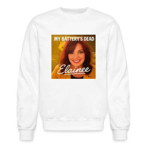 My Batteries Dead - Unisex Crewneck Sweatshirt