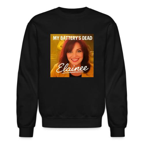 My Batteries Dead - Unisex Crewneck Sweatshirt