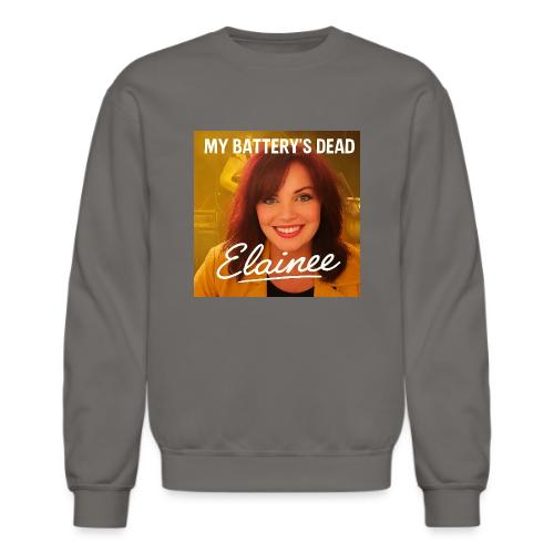 My Batteries Dead - Unisex Crewneck Sweatshirt