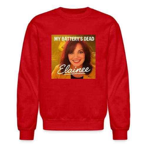 My Batteries Dead - Unisex Crewneck Sweatshirt