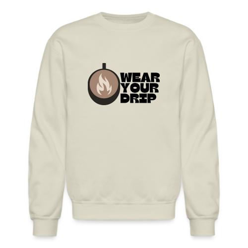 Wear Your Drip - Unisex Crewneck Sweatshirt