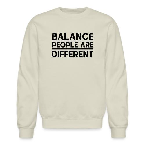 Balance People are Different - Unisex Crewneck Sweatshirt