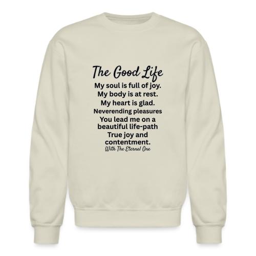 The Good Life - Unisex Crewneck Sweatshirt