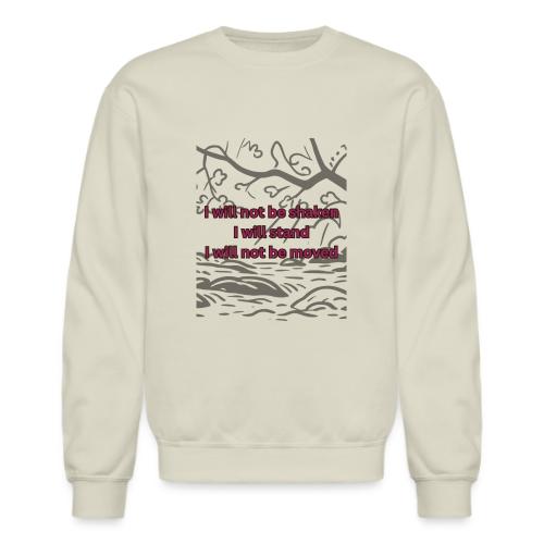 I will not be moved - Unisex Crewneck Sweatshirt