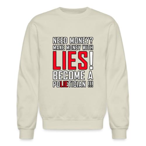 Lies Pay: Become a PoLIEtician Satire - Unisex Crewneck Sweatshirt