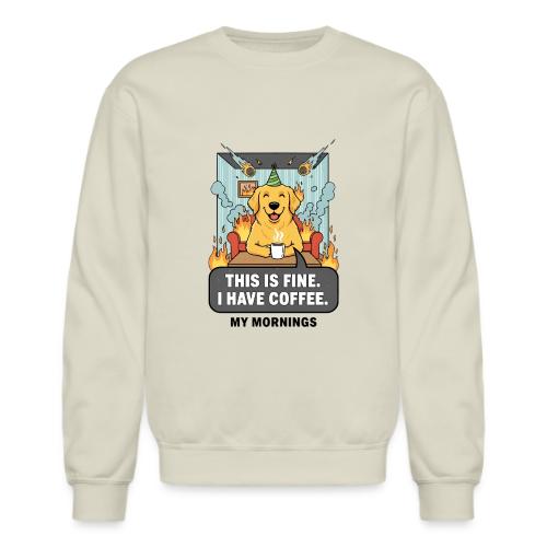 🔥 Funny Dog Meme “This Is Fine, I Have Coffee” - Unisex Crewneck Sweatshirt