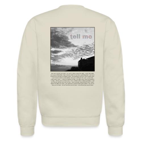 tell me - Unisex Crewneck Sweatshirt